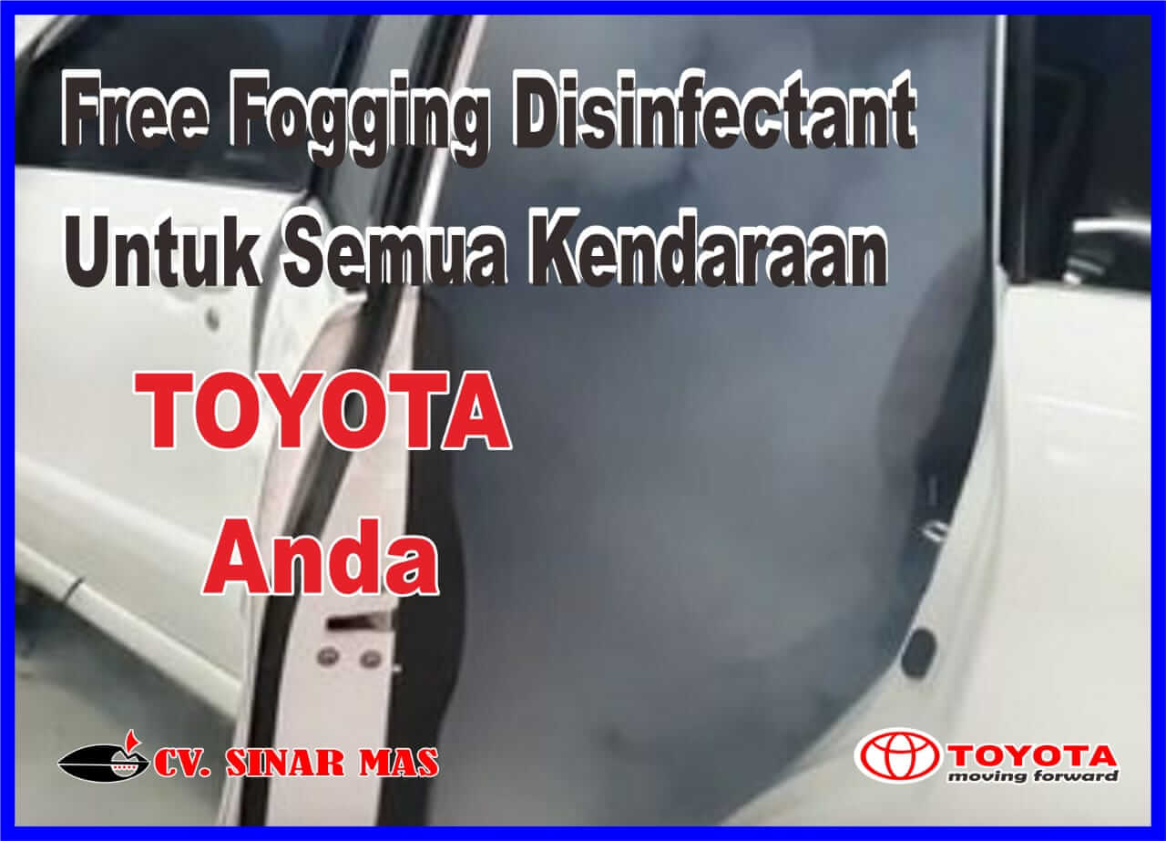 Free Foggin Disinfectant Untuk Semue Kendaraan Toyota Anda